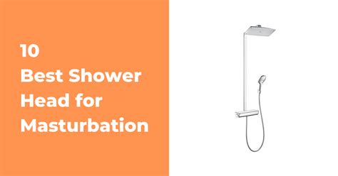 10 Best Shower Heads For Masturbation Comparison In 2024 Unbox10