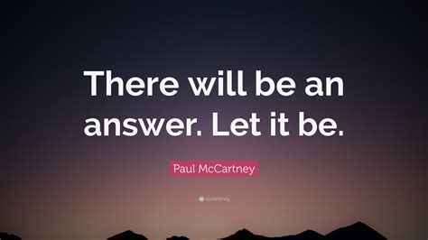 Paul Mccartney Quote There Will Be An Answer Let It Be
