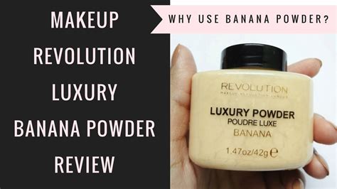 Makeup Revolution Luxury Banana Powder Review Uses Of Banana Powder