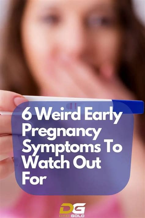 6 Weird Early Pregnancy Symptoms And 10 You Already Know Dad Gold