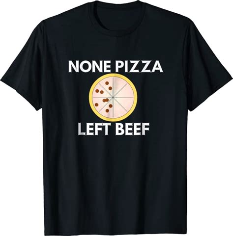 None Pizza Left Beef T Shirt Clothing