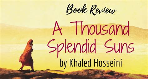 A Thousand Splendid Suns By Khaled Hosseini Book Review