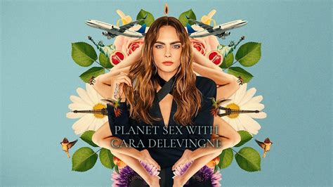 planet sex with cara delevingne hulu docuseries where to watch