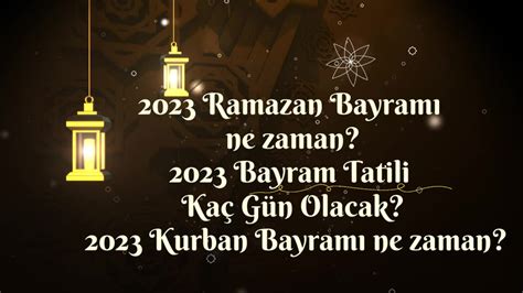 2023 Ramazan Bayramı ne zaman 2023 Bayram Tatili Kaç Gün Olacak 2023