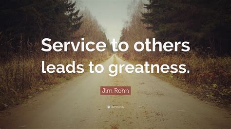 Jim Rohn Quote Service To Others Leads To Greatness