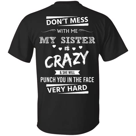 funny shirts don t mess with me my sister is crazy and she free nude porn photos