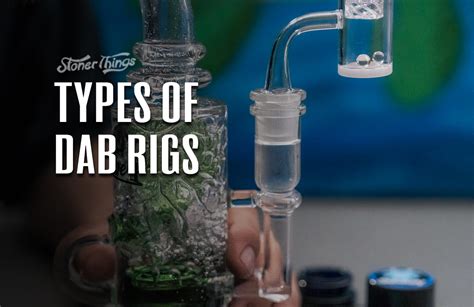 Types Of Dab Rigs Stoner Things