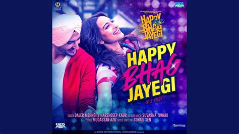 Happy Bhag Jayegi Title Track From Happy Phirr Bhag Jayegi Youtube