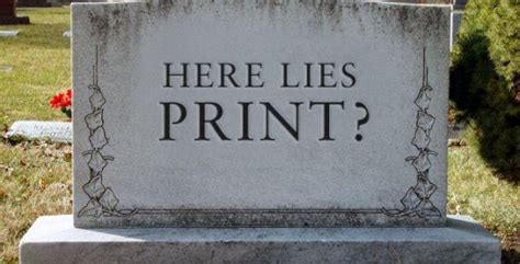 Is Print Dead Proud Media