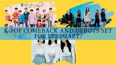 K Pop Comeback And Debuts Set For February Seoulbox