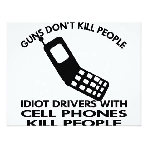 Idiots With Cell Phones Kill People Card Zazzle