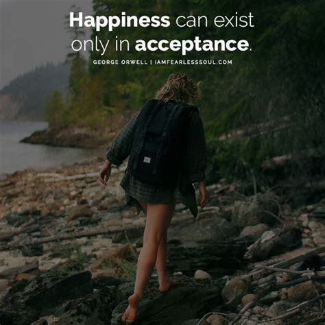 Happiness Can Exist Only In Acceptance Inspiration From George Orwell
