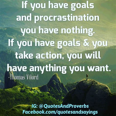 If You Have Goals And Procrastination You Have Nothing If You Have Goals