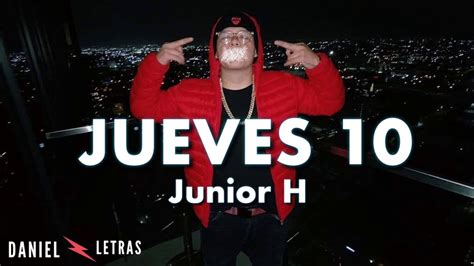 Letra Junior H Jueves 10 Video Letra Youtube