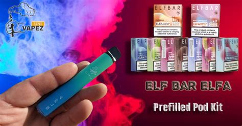 Elf Bar Elfa Pods Kit 2 Strength Everything You Need To Know