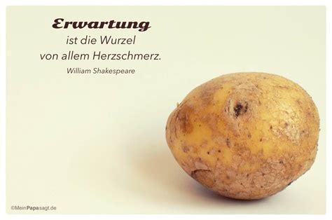 For a number of years. Mein Papa sagt: Erwartung ist die Wurzel von allem ...