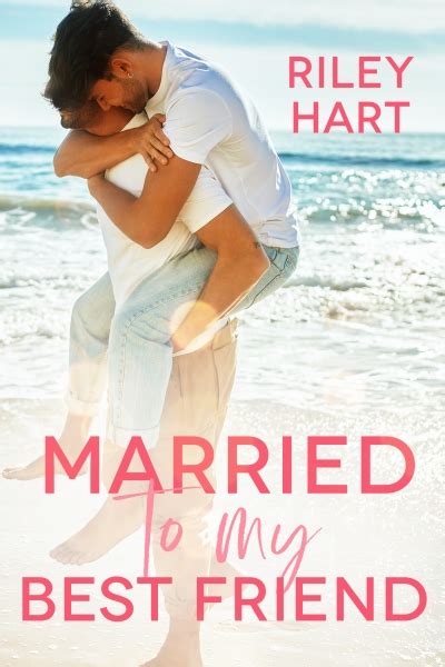 married to my best friend by riley hart goodreads