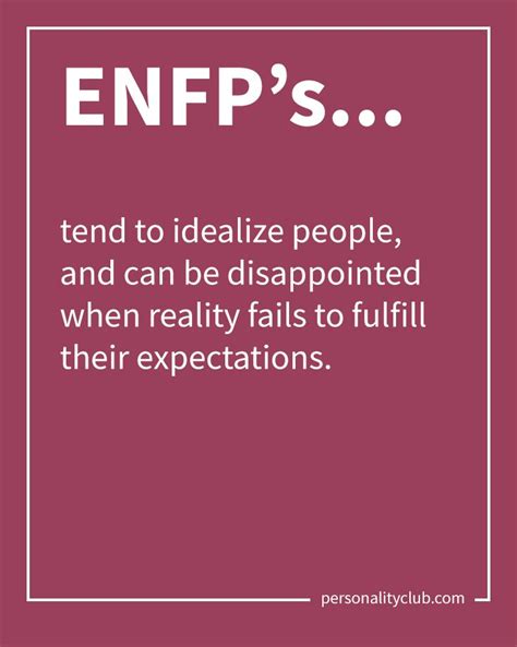 Enfps Tend To Idealize People And Can Be Disappointed When Reality