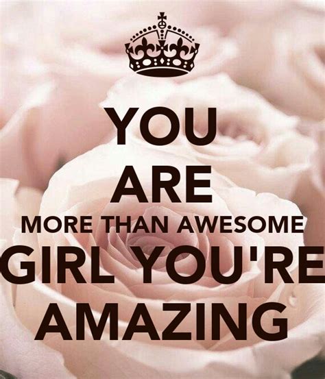 You Are More Than Awesome Girl Youre Amazing Poster Thaynes1983