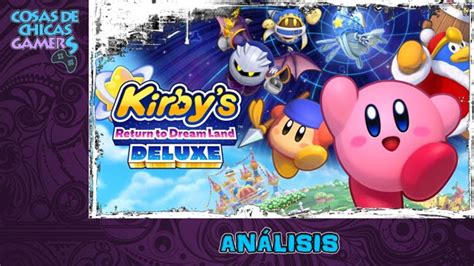 Kirby Return To Dreamland Deluxe AnÁlisis En Nintendo Switch Cosas De Chicas Gamers
