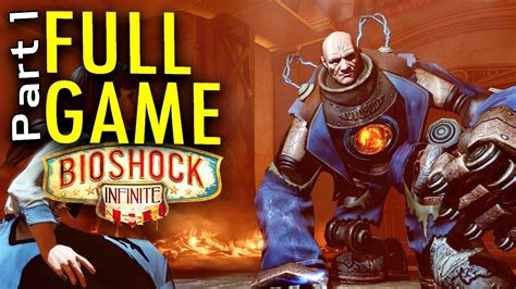 Full Game Part 1 Bioshock Infinite Full Gameplay Walkthrough Playthrough 1080p Hd Youtube