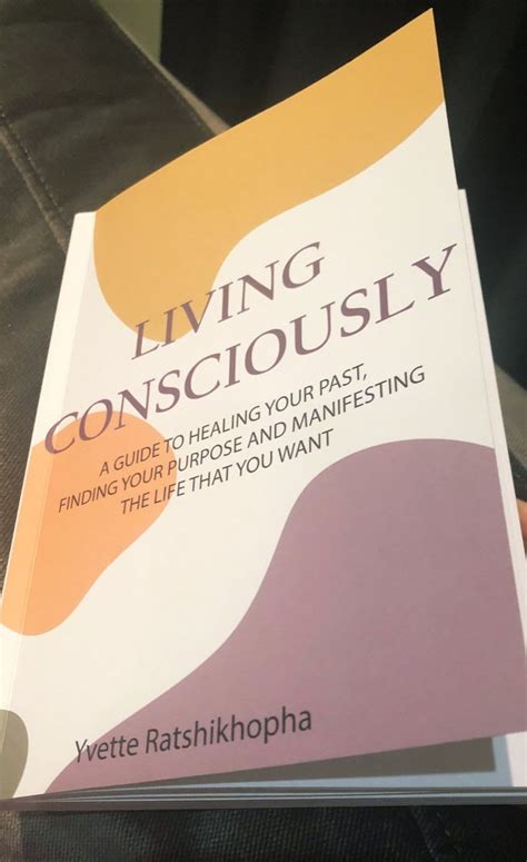 Living Consciously A Guide To Healing Your Past Finding Your Purpose