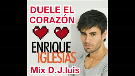 Enrique Iglesias Duele El Corazón Remix Djluis 2016 Youtube
