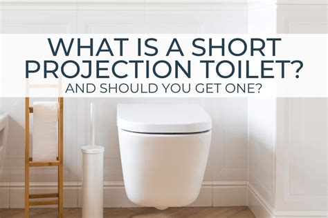 What Is A Short Projection Toilet And Should You Get One