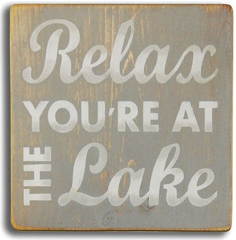 As the previous tenant, let me say i hope you'll like living here as much as i did. Relax At The Lake Sign | Lake signs, Lake house signs, Lake quotes