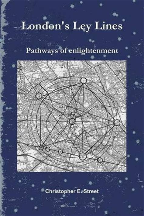 Londons Ley Lines Pathways Of Enlightenment By Christopher Street