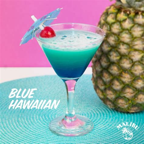 Malibu Blue Hawaiian 2 Parts Malibu Rum 2 Parts Pineapple Juice 1 Part Blue Curacao Crushed