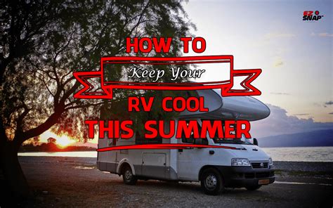 10 Best Ways To Keep Your Rv Cool In Summer Heat Ez Snap