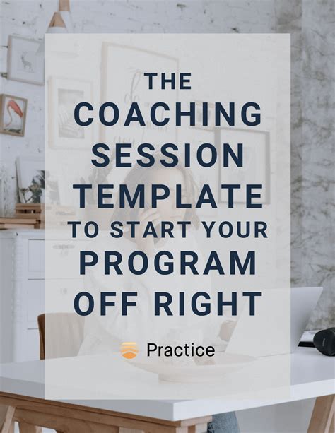A Free First Coaching Session Template To Start Your Program Off Right Practice