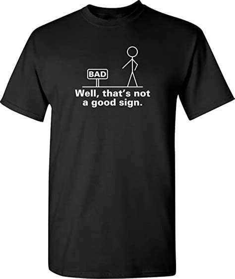 Well That S Not A Good Sign Novelty Sarcastic Graphic Cool Mens Funny T Shirt Au
