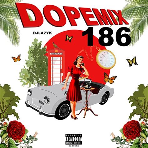 Dope Mix 186 Mixtape Hosted By Dj Lazy K