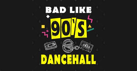 Bad Like 90s Dancehall T Shirt Dancehall Posters And Art Prints