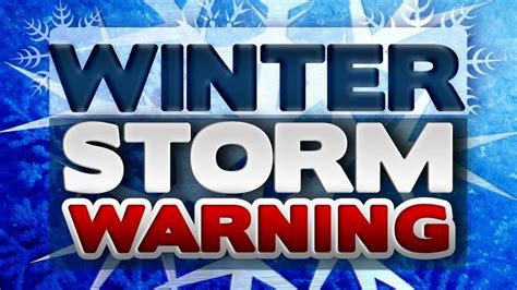 Weather Warn Day Winter Storm Warning In Effect Until Tuesday