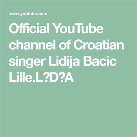 Official Youtube Channel Of Croatian Singer Lidija Bacic Lille Lda