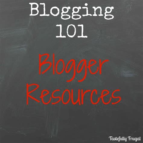 Blogging 101 Blogger Resources Tastefully Frugal