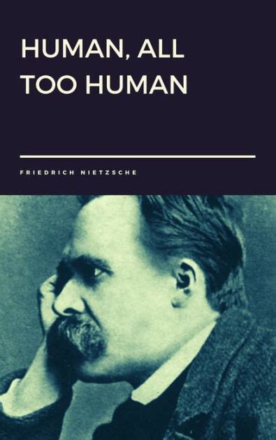 Human All Too Human By Friedrich Nietzsche By Friedrich Nietzsche