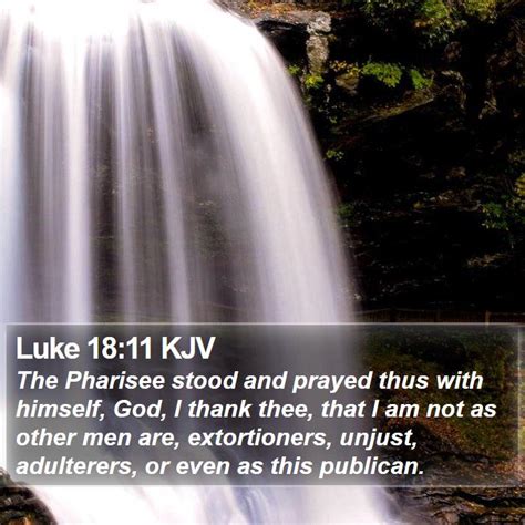 Luke 1811 Kjv The Pharisee Stood And Prayed Thus With Himself