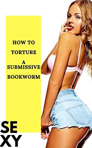 How To Torture A Submissive Bookworm Sexy Torture EBook Media Ruiz Amazon Co Uk Kindle Store