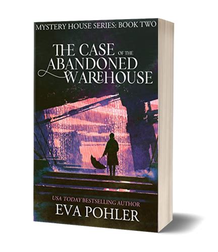 The Case Of The Abandoned Warehouse 2 In Paperback Eva Pohler