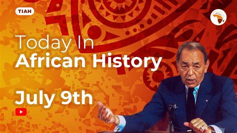 Today In African History July 9th Youtube