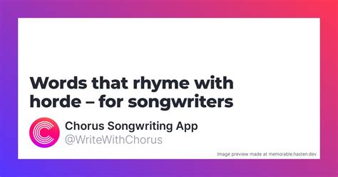 160 Words That Rhyme With Horde For Songwriters Chorus Songwriting App