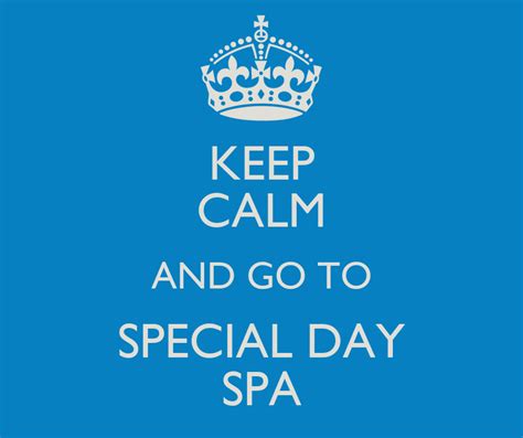 Keep Calm And Go To Special Day Spa Keep Calm And Carry On Image