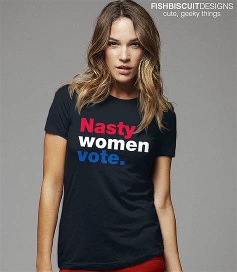 Nasty Women Vote Shirt 20 Nasty Woman T Shirt Popsugar Fashion