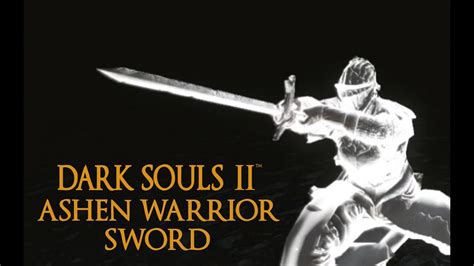 Dark Souls 2 Ashen Warrior Sword Tutorial Dual Wielding W Power