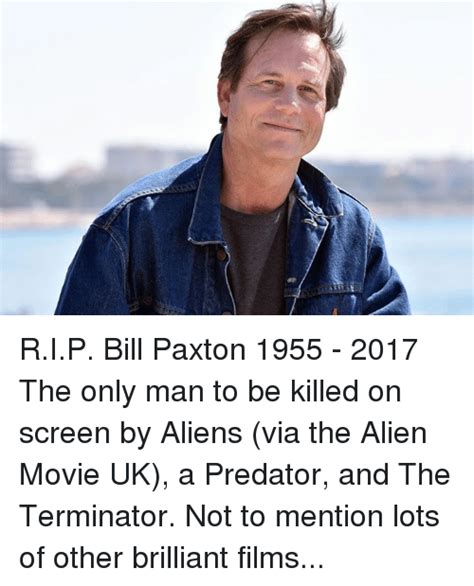Rip Bill Paxton 1955 2017 The Only Man To Be Killed On Screen By