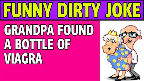 Joke Dirty Funny Grandpa Found A Bottle Of Viagra Joke City Youtube